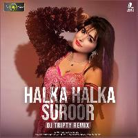 Halka Halka Suroor (Remix) - DJ Tripty Dubai